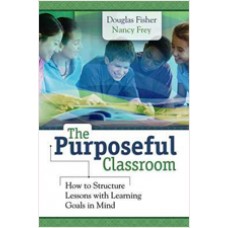 The Purposeful Classroom: How to Structure Lessons with Learning Goals in Mind, Oct/2011