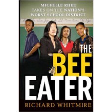 The Bee Eater: Michelle Rhee Takes on the Nation's Worst School District, Jan/2011