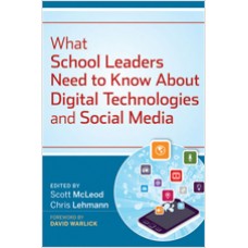 What School Leaders Need to Know About Digital Technologies and Social Media, Oct/2011