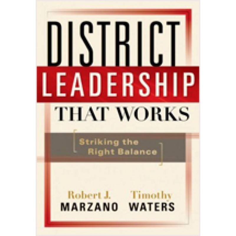District Leadership That Works: Striking the Right Balance, April/2009