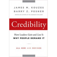 Credibility: How Leaders Gain and Lose It, Why People Demand It, 2nd Edition, July/2011