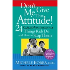 Don't Give Me That Attitude!: 24 Rude, Selfish, Insensitive Things Kids Do and How to Stop Them