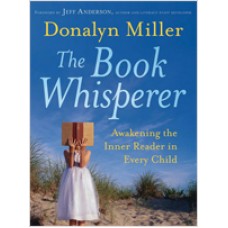 The Book Whisperer: Awakening the Inner Reader in Every Child, Feb/2009