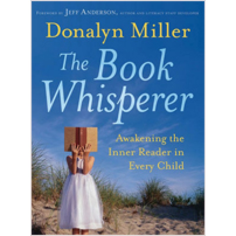 The Book Whisperer: Awakening the Inner Reader in Every Child, Feb/2009