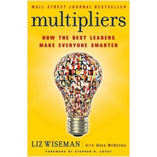 Multipliers: How the Best Leaders Make Everyone Smarter, June/2010