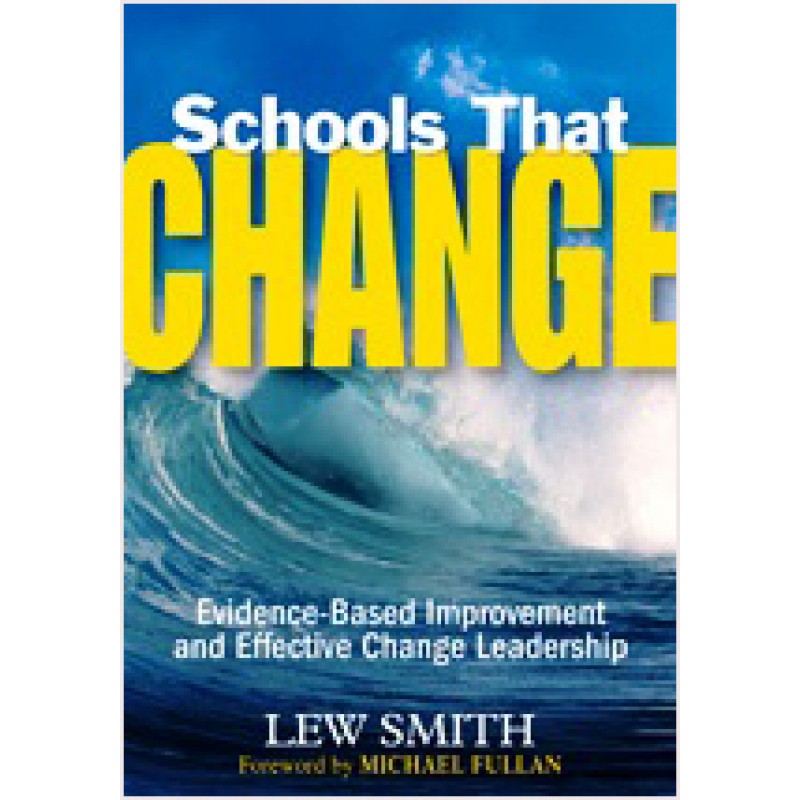 Schools That Change: Evidence-Based Improvement and Effective Change Leadership