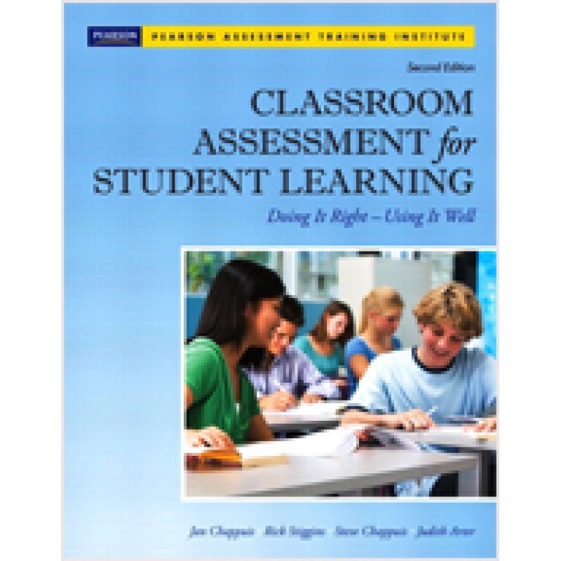 Classroom Assessment for Student Learning: Doing It Right-Using It Well, 2nd Edition, Oct/2011