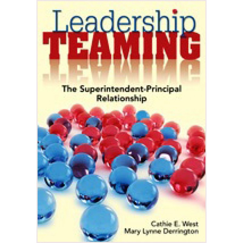 Leadership Teaming: The Superintendent-Principal Relationship, Nov/2008