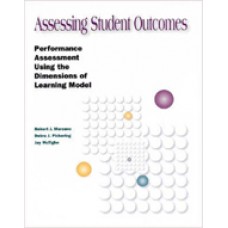 Assessing Student Outcomes: Performance Assessment Using the Dimensions of Learning Model