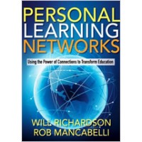 Personal Learning Networks: Using the Power of Connections to Transform Education, May/2011