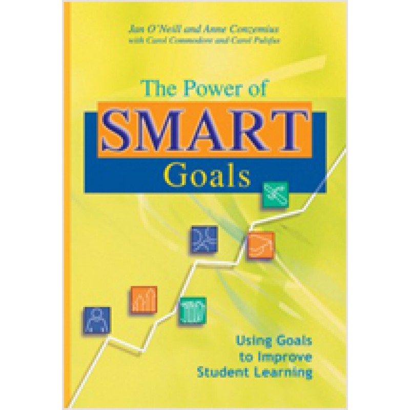 The Power of SMART Goals: Using Goals to Improve Student Learning, Nov/2005