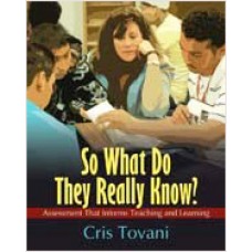 So What Do They Really Know?: Assessment That Informs Teaching and Learning, July/2011