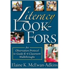 Literacy Look-Fors: An Observation Protocol to Guide K–6 Classroom Walkthroughs, July/2011