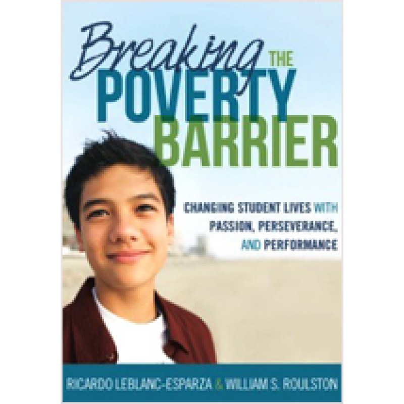 Breaking the Poverty Barrier: Changing Student Lives With Passion, Perseverance, and Performance, July/2011