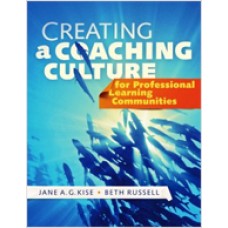 Creating a Coaching Culture for Professional Learning Communities, June/2010