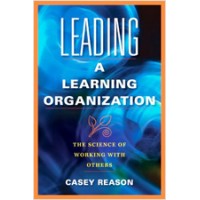Leading a Learning Organization: The Science of Working With Others, Oct/2009