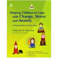 Helping Children to Cope with Change, Stress and Anxiety: A Photocopiable Activities Book, Feb/2010