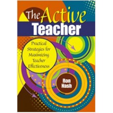 The Active Teacher: Practical Strategies for Maximizing Teacher Effectiveness, July/2009