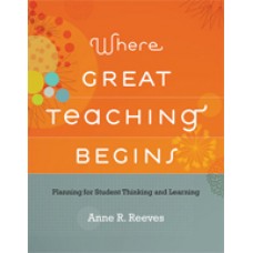 Where Great Teaching Begins: Planning for Student Thinking and Learning, Nov/2011
