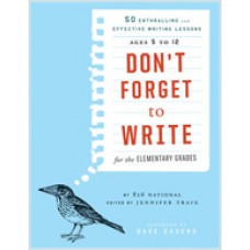 Don't Forget to Write for the Elementary Grades: 50 Enthralling and Effective Writing Lessons (Ages 5 to 12), Sep/2011
