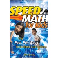 Speed Math for Kids: The Fast, Fun Way To Do Basic Calculations, Feb/2007