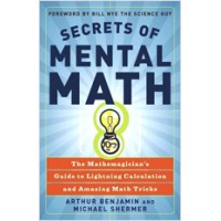 Secrets of Mental Math: The Mathemagician's Guide to Lightning Calculation and Amazing Math Tricks, Aug/2006