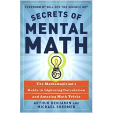 Secrets of Mental Math: The Mathemagician's Guide to Lightning Calculation and Amazing Math Tricks, Aug/2006