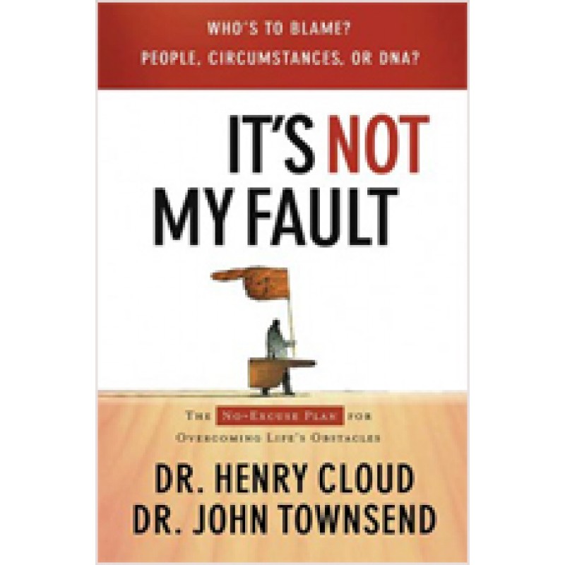 It's Not My Fault: The No-Excuse Plan for Overcoming Life's Obstacles, Aug/2007