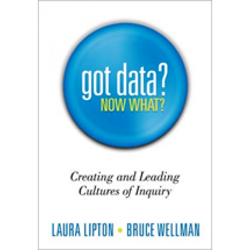 Got Data? Now What?: Creating and Leading Cultures of Inquiry, Feb/2012