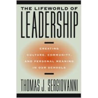 The Lifeworld of Leadership: Creating Culture, Community, and Personal Meaning in Our Schools, July/2004