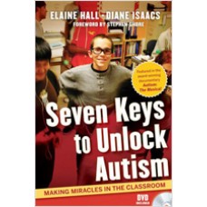 Seven Keys to Unlock Autism: Making Miracles in the Classroom, Oct/2011