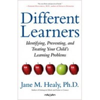 Different Learners: Identifying, Preventing, and Treating Your Child's Learning Problems, Aug/2011