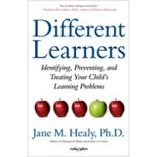 Different Learners: Identifying, Preventing, and Treating Your Child's Learning Problems, Aug/2011
