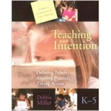 Teaching with Intention: Defining Beliefs, Aligning Practice, Taking Action, Aug/2008