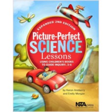 Picture-Perfect Science Lessons, Expanded 2nd Edition: Using Children's Books to Guide Inquiry, 3-6, June/2010