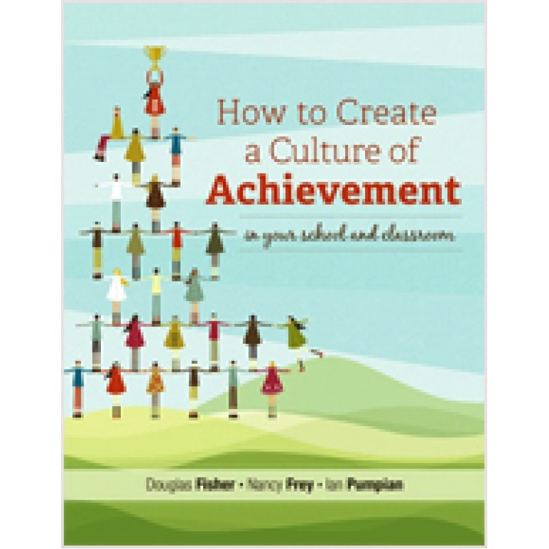How to Create a Culture of Achievement in Your School and Classroom, May/2012