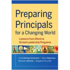 Preparing Principals for a Changing World: Lessons From Effective School Leadership Programs, Nov/2009