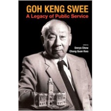 Goh Keng Swee: A Legacy of Public Service, April/2012