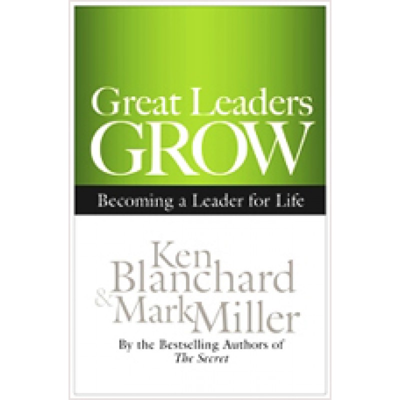 Great Leaders Grow: Becoming a Leader for Life, Feb/2012