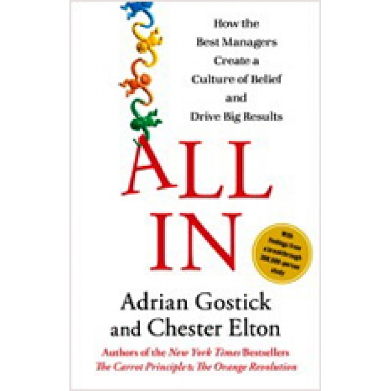 All In: How the Best Managers Create a Culture of Belief and Drive Big Results, April/2012