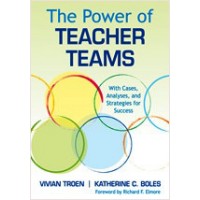 The Power of Teacher Teams: With Cases, Analyses, and Strategies for Success, Jan/2012