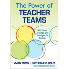 The Power of Teacher Teams: With Cases, Analyses, and Strategies for Success, Jan/2012