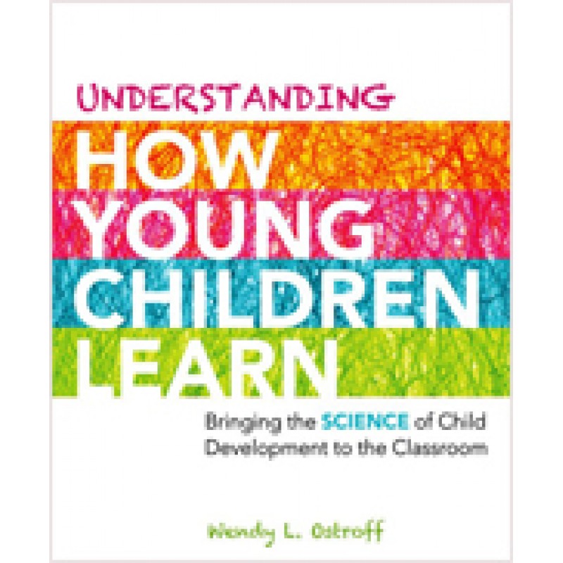 Understanding How Young Children Learn: Bringing the Science of Child Development to the Classroom, Aug/2012