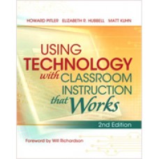 Using Technology with Classroom Instruction That Works, 2nd Edition, Aug/2012