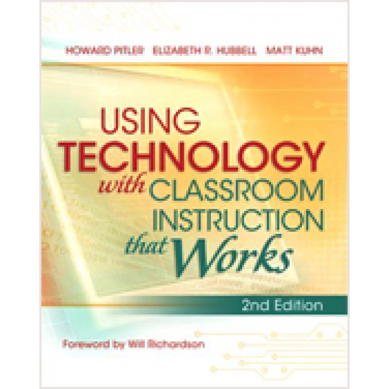 Using Technology with Classroom Instruction That Works, 2nd Edition, Aug/2012