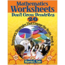 Mathematics Worksheets Don't Grow Dendrites: 20 Numeracy Strategies That Engage the Brain, PreK-8, Aug/2008