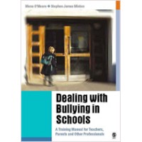 Dealing with Bullying in Schools: A Training Manual for Teachers, Parents and Other Professionals, Nov/2004