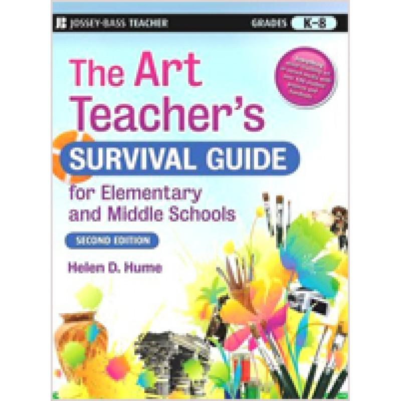 The Art Teacher's Survival Guide for Elementary and Middle Schools, 2nd Edition, Oct/2008