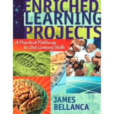 Enriched Learning Projects: A Practical Pathway to 21st Century Skills, Feb/2010
