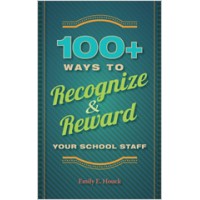 100+ Ways to Recognize and Reward Your School Staff, Nov/2012